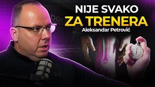 Nije svako za trenera | Aleksandar Petrović