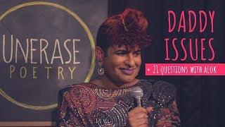 "Daddy Issues" - Alok Vaid-Menon + Bonus: 21 Questions with Alok (UnErase Poetry)