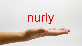 How to Pronounce nurly - American English