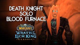 Cara Farm : WotLK Classic - DK Solo Blood Furnace Leveling 61+