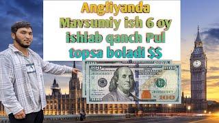 Angliyada Mavsumiy ishda ishlab 6 oyda qancha pul topsa boladi 10 000 $$. 13 000 $$ topsa boladim