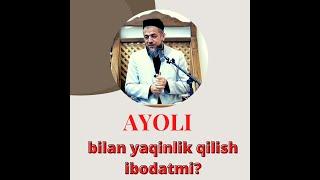 Ayoli bilan yaqinlik qilish ibodatmi?