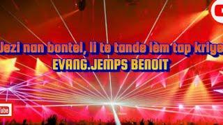 Jezi nan bontel,li te tande lèm tap kriye//EVANG.JEMPS BENOIT