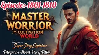 Master Worrior In Cultivation World Ep-1801-1810#novelstory #superyoddhapocketfm