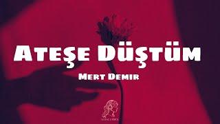 Mert Demir - Ateşe Düştüm [Sözleri/Lyrics] Şarkı Sözleri 