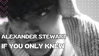 Alexander Stewart - if you only knew (Tradução)