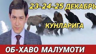 23-24-25 ДЕКАБРЬ КУНЛАРИ УЧУН ОБ ХАВО МАЛУМОТИ, ob havo.