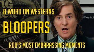 Bloopers & Outtakes! Special Edition of A WORD ON WESTERNS!