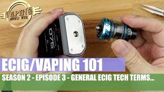 Electronic Cigarette / Vaping 101 - Season 2, EP 3 - Vaping "Terms" (Basic Glossary)