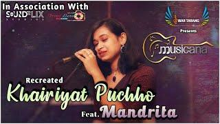 Khairiyat Puchho Recreated | Ft. Mandrita | Arijit Singh | Sushant Singh | MUSICANA | Swartarang