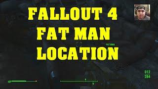 FALLOUT 4 FAT MAN LOCATION