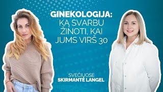 Ginekologija: ką svarbu žinoti, kai Jums virš 30