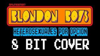 Blondon Boys - Heterosexuales por Opción (8 BIT COVER)