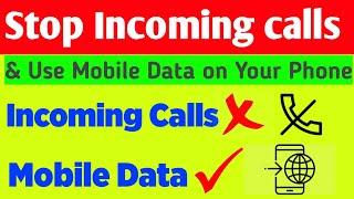 How to Disable Incoming Calls And Use Internet - Disable incoming calls but not data