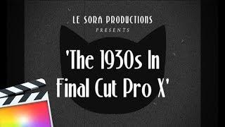 1930s Old Film Look | Final Cut Pro X Tutorial