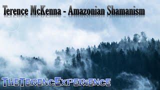 Terence McKenna - Amazonian Shamanism