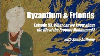 What can we know about the life of the Prophet Muhammad?, with Sean Anthony