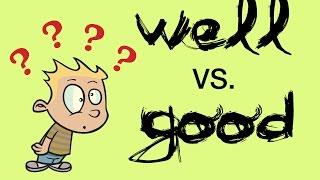 Confusing English: WELL vs. GOOD (Differenza tra WELL e GOOD - Lingua INGLESE )