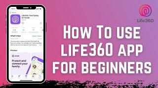 How to Use Life360 App for Beginners | Life360 Guide