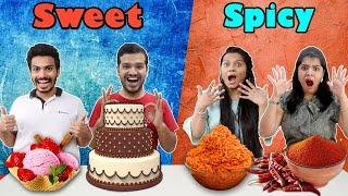 Sweet Vs Spicy Food Challenge | Funny Sweet Vs Spicy Food Competition