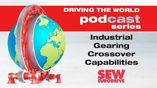 EP 31 SEW-EURODRIVE Podcast: Industrial Gearing Crossover Capabilities