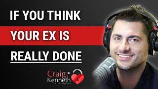 If You Think Your Ex Is Really Done This Time, Watch This!!