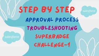 Approval Process Troubleshooting Superbadge - Challenge 1