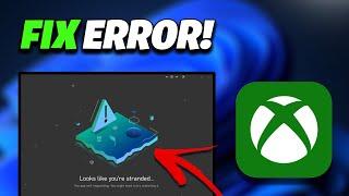 Xbox App Error Looks Like You're Stranded The App Isn't Responding On PC FIX