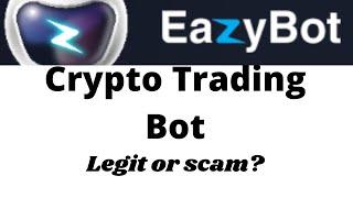 Eazybot Crypto Trading bot | Is Eazybot Legit Or a Scam? Make Money Trading Crypto Currency