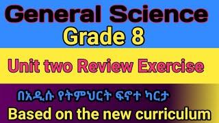 General Science Grade 8 Unit Two Review Exercise based on new curriculum