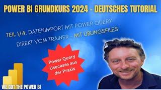 Power BI Grundkurs 2024 - Deutsches Tutorial - Teil 1/4 - Datenimport mit Power Query