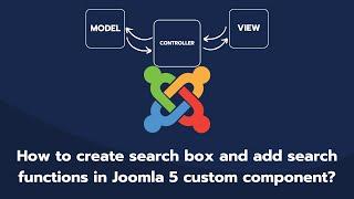 How to create search box and search functions in Joomla 5 custom component ? [Dev]