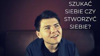 SZUKAĆ SIEBIE CZY STWORZYĆ SIEBIE? | Jaką Największą Lekcję Przyniosło Mi LSD?