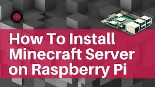 How To Install a Minecraft Server on Raspberry Pi?