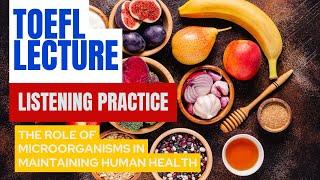 TOEFL LECTURE Listening practice Microorganisms and Human Health