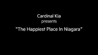 Cardinal Kia presents... "The Happiest Place In Niagara"