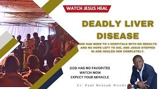 Deadly liver disease healed  Ev. Paul Mensah-Woode