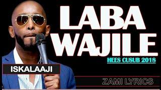 ISKALAJI || Laba Wajiile || hees lyrics +2018