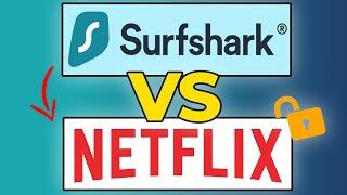 Can Surfshark Unblock Netflix 2023? Surfshark Netflix Test