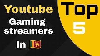 Sri Lankan top 5 youtube streamers.