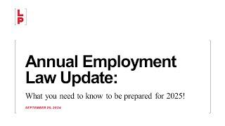 Annual Employment Law Update: What you need to know to be prepared for 2025