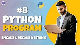 #8 Python Program for Interview Preparation | Encode & Decode a String | Python Programming