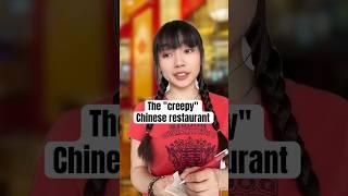 The "creepy" Chinese restaurant