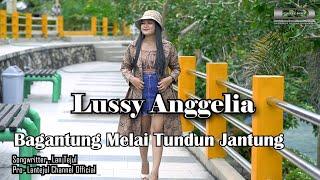 BAGANTUNG MELAI TUNDUN JANTUNG-L-By-LUSSY ANGGELIA -Songwritter -LAN TEJUL (MUSIC VIDEO OFFICIAL )