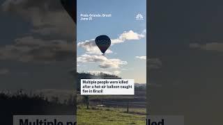 Multiple people killed after a hot-air balloon caught fire in Brazil