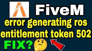 Error Generating Ros Entitlement Token Fivem | Fivem Error 502 | Fivem Not Opening