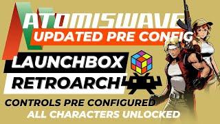 Updated Sammy Atomiswave RetroArch & LaunchBox Pre Config | Get Setup In Minutes Guide Tutorial