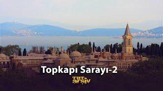 Topkapı Sarayı - 2 (1988) | TRT Arşiv