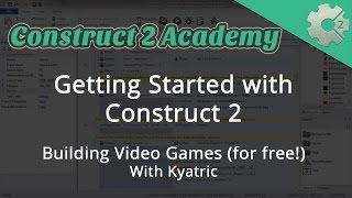 Getting Started with Construct 2: Building Video Games (for free!) - with Kyatric