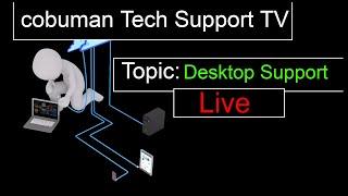 Tech Support TV, TOPIC: Desktop Support Tutorials.